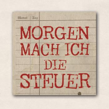 Magnet : Morgen mach ich die Steuer